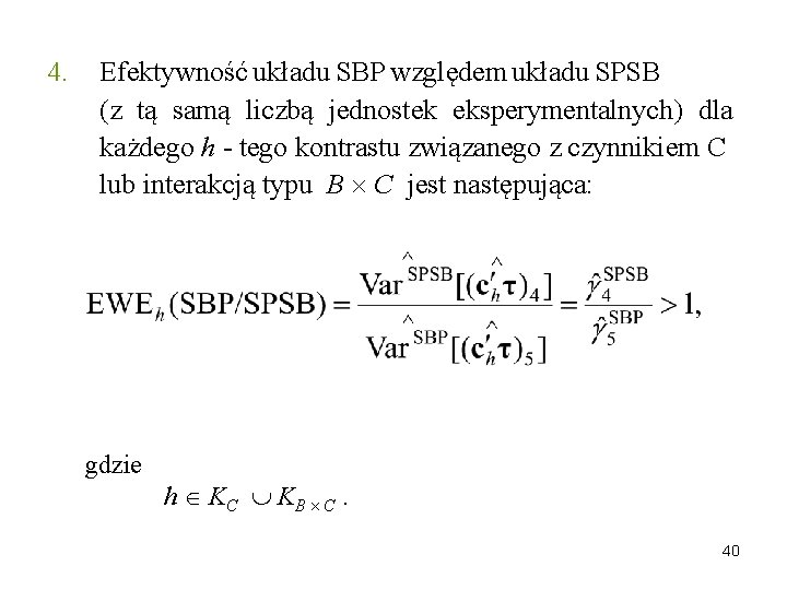 4. Efektywność układu SBP względem układu SPSB (z tą samą liczbą jednostek eksperymentalnych) dla