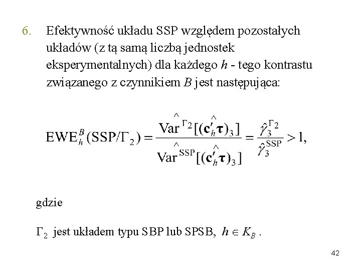 6. Efektywność układu SSP względem pozostałych układów (z tą samą liczbą jednostek eksperymentalnych) dla