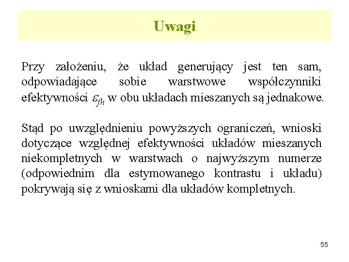 Uwagi Przy założeniu, że układ generujący jest ten sam, odpowiadające sobie warstwowe współczynniki efektywności