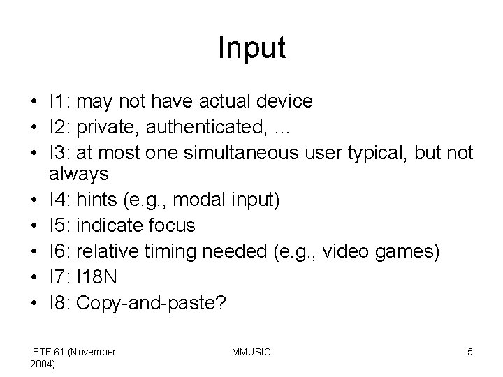 Input • I 1: may not have actual device • I 2: private, authenticated,