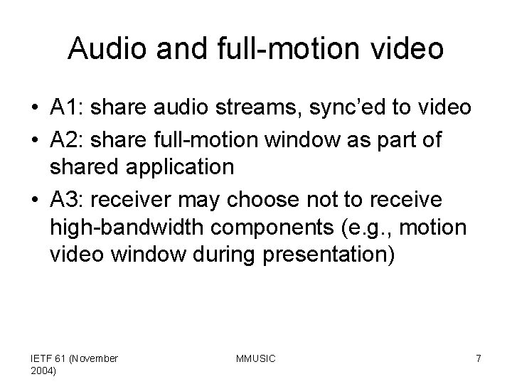 Audio and full-motion video • A 1: share audio streams, sync’ed to video •