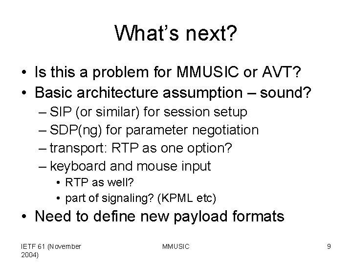What’s next? • Is this a problem for MMUSIC or AVT? • Basic architecture