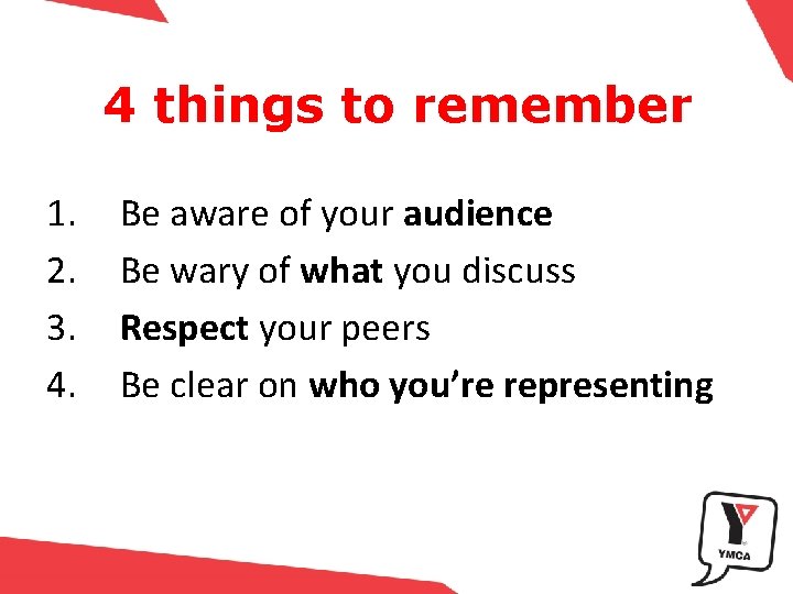 4 things to remember 1. 2. 3. 4. Be aware of your audience Be