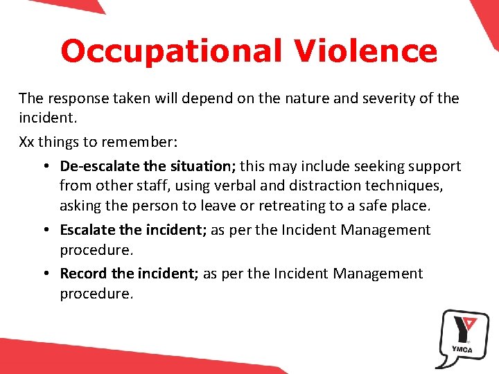 Occupational Violence The response taken will depend on the nature and severity of the