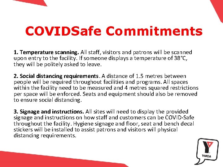 COVIDSafe Commitments 1. Temperature scanning. All staff, visitors and patrons will be scanned upon