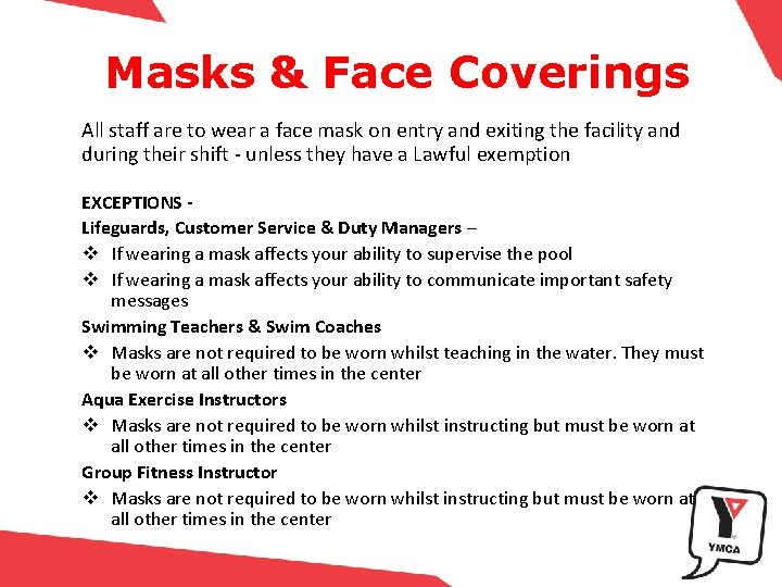 Masks & Face Coverings All staff are to wear a face mask on entry