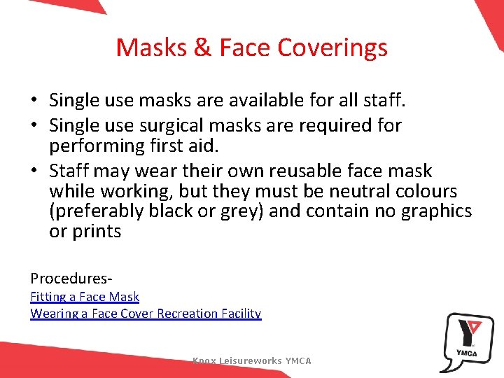 Masks & Face Coverings • Single use masks are available for all staff. •