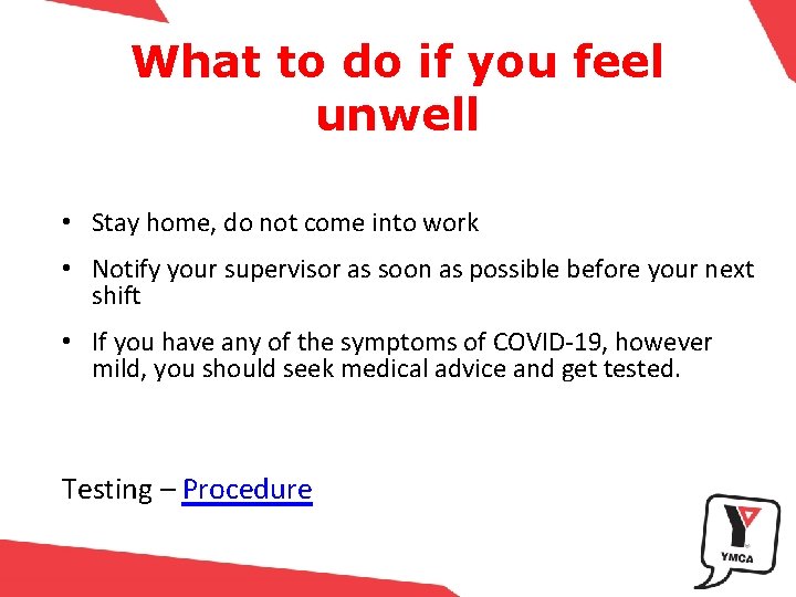 What to do if you feel unwell • Stay home, do not come into