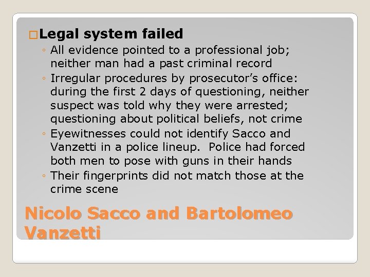 �Legal system failed ◦ All evidence pointed to a professional job; neither man had