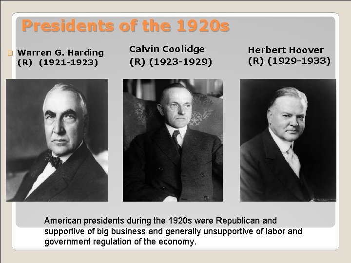 Presidents of the 1920 s � Warren G. Harding (R) (1921 -1923) Calvin Coolidge