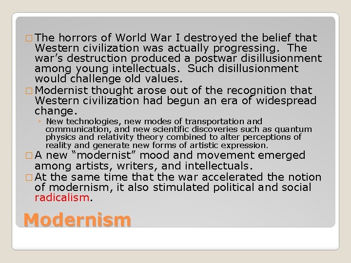 � The horrors of World War I destroyed the belief that Western civilization was