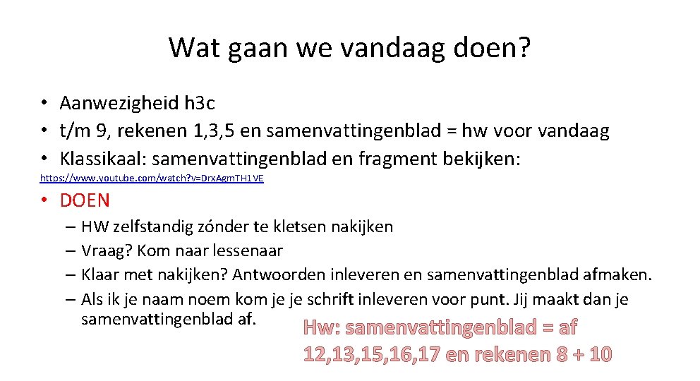 Wat gaan we vandaag doen? • Aanwezigheid h 3 c • t/m 9, rekenen