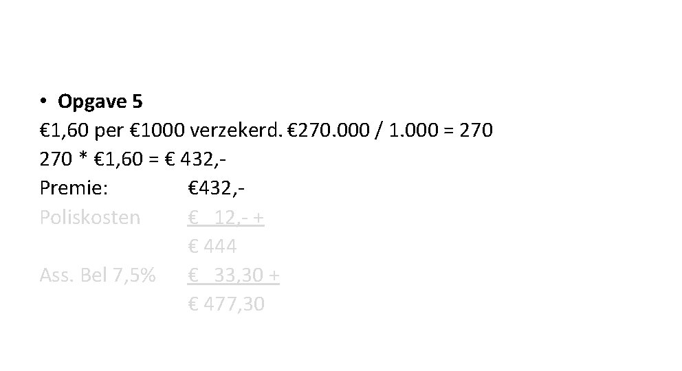  • Opgave 5 € 1, 60 per € 1000 verzekerd. € 270. 000