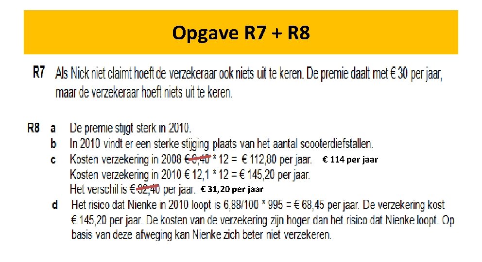 Opgave R 7 + R 8 € 114 per jaar € 31, 20 per