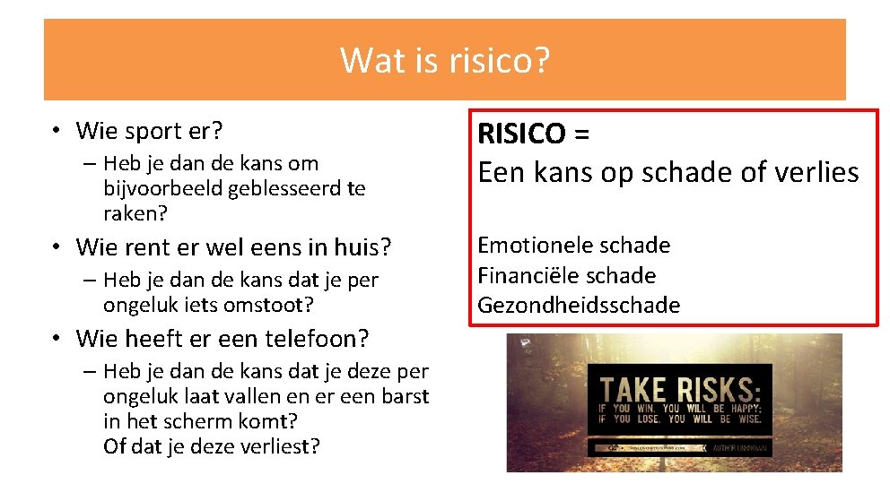 Wat is risico? • Wie sport er? – Heb je dan de kans om