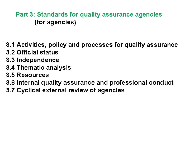 Part 3: Standards for quality assurance agencies (for agencies) 3. 1 Activities, policy and
