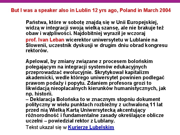 But I was a speaker also in Lublin 12 yrs ago, Poland in March
