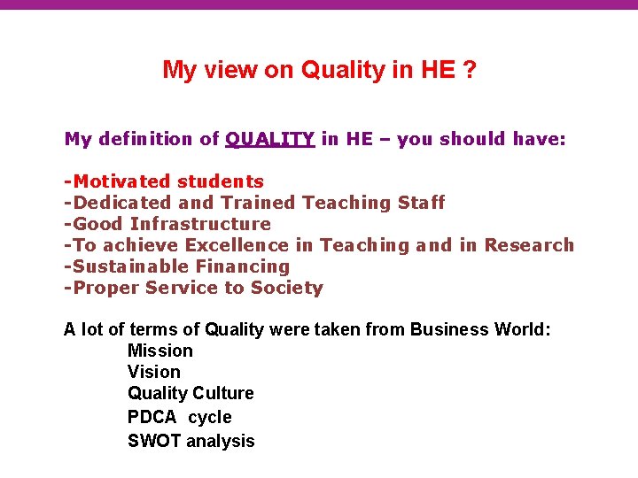 My view on Quality in HE ? My definition of QUALITY in HE –