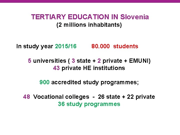 TERTIARY EDUCATION IN Slovenia (2 millions inhabitants) In study year 2015/16 80. 000 students