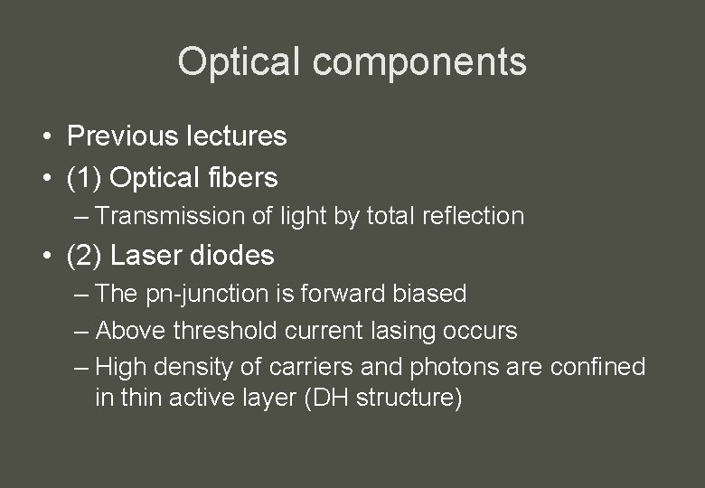 Optical components • Previous lectures • (1) Optical fibers – Transmission of light by