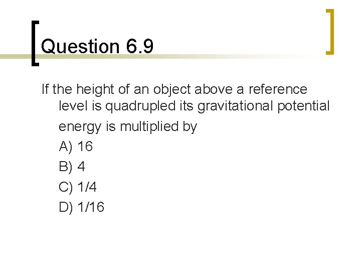 Question 6. 9 If the height of an object above a reference level is