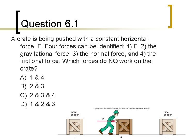 Question 6. 1 A crate is being pushed with a constant horizontal force, F.