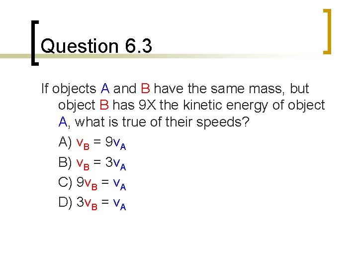 Question 6. 3 If objects A and B have the same mass, but object