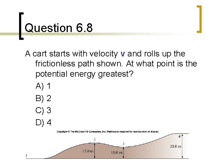 Question 6. 8 A cart starts with velocity v and rolls up the frictionless