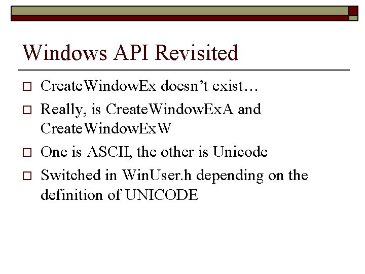 Windows API Revisited o o Create. Window. Ex doesn’t exist… Really, is Create. Window. Windows API Revisited o o Create. Window. Ex doesn’t exist… Really, is Create. Window.