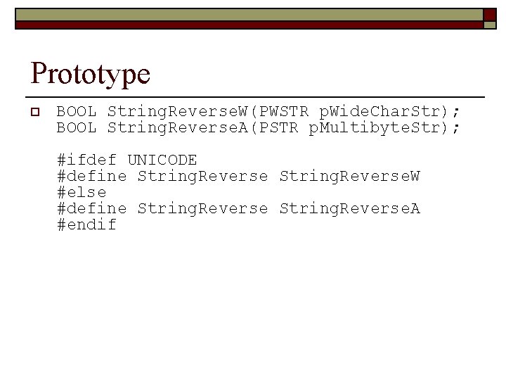 Prototype o BOOL String. Reverse. W(PWSTR p. Wide. Char. Str); BOOL String. Reverse. A(PSTR Prototype o BOOL String. Reverse. W(PWSTR p. Wide. Char. Str); BOOL String. Reverse. A(PSTR
