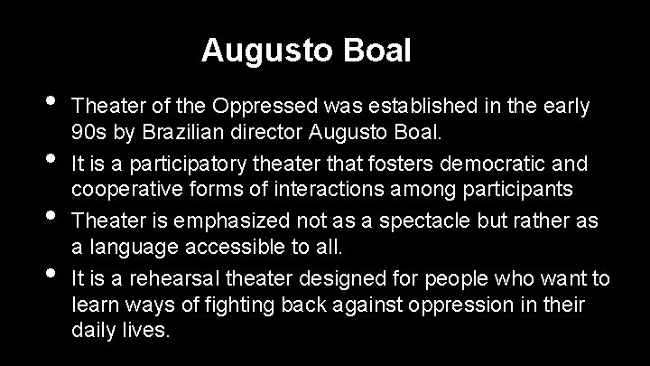 Augusto Boal • • Theater of the Oppressed was established in the early 90