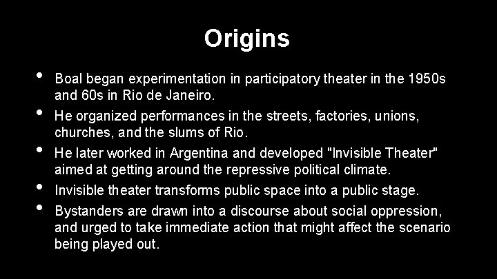 Origins • • • Boal began experimentation in participatory theater in the 1950 s