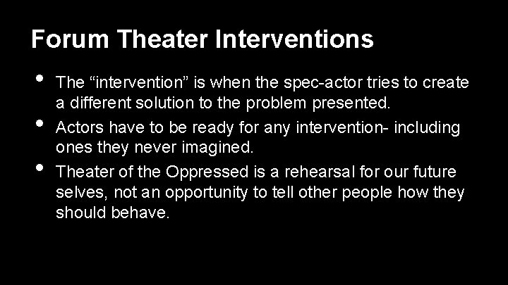 Forum Theater Interventions • • • The “intervention” is when the spec-actor tries to