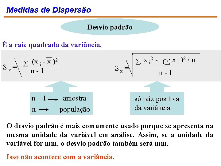 Medidas de Dispersão Desvio padrão É a raiz quadrada da variância. (x i -