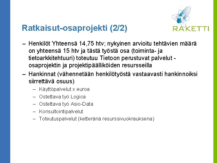 Ratkaisut-osaprojekti (2/2) – Henkilöt Yhteensä 14, 75 htv; nykyinen arvioitu tehtävien määrä on yhteensä