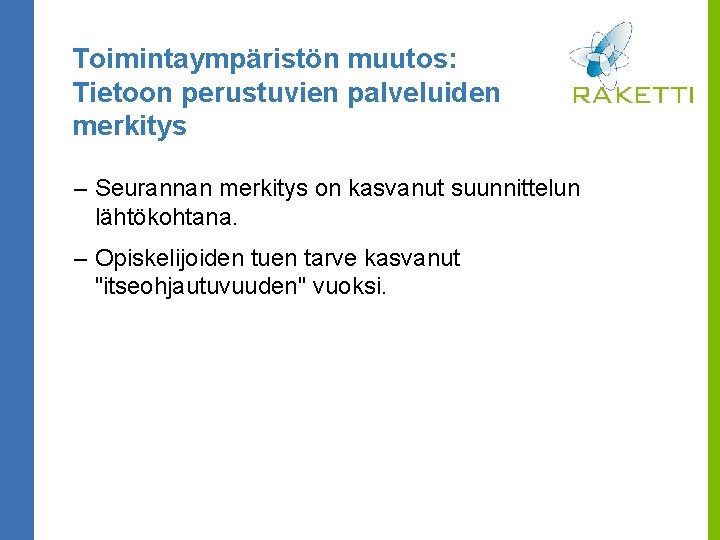 Toimintaympäristön muutos: Tietoon perustuvien palveluiden merkitys – Seurannan merkitys on kasvanut suunnittelun lähtökohtana. –