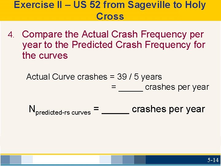 Exercise II – US 52 from Sageville to Holy Cross 4. Compare the Actual
