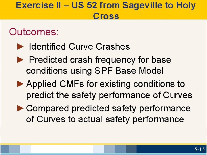 Exercise II – US 52 from Sageville to Holy Cross Outcomes: ► Identified Curve