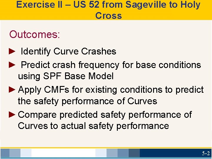 Exercise II – US 52 from Sageville to Holy Cross Outcomes: ► Identify Curve