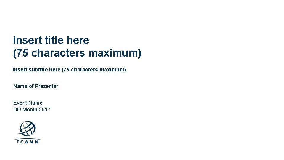 Insert title here (75 characters maximum) Insert subtitle here (75 characters maximum) Name of