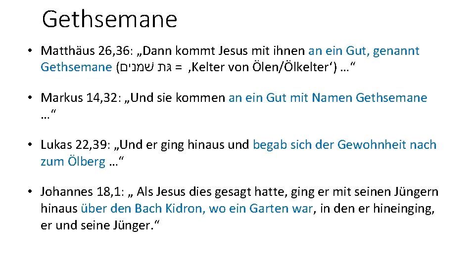 Gethsemane • Matthäus 26, 36: „Dann kommt Jesus mit ihnen an ein Gut, genannt