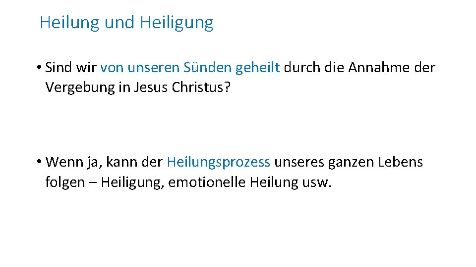 Heilung und Heiligung • Sind wir von unseren Sünden geheilt durch die Annahme der