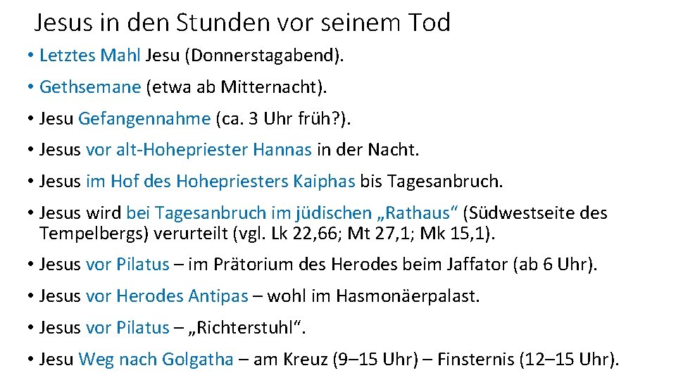 Jesus in den Stunden vor seinem Tod • Letztes Mahl Jesu (Donnerstagabend). • Gethsemane