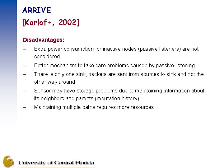 ARRIVE [Karlof+, 2002] Disadvantages: – Extra power consumption for inactive nodes (passive listeners) are