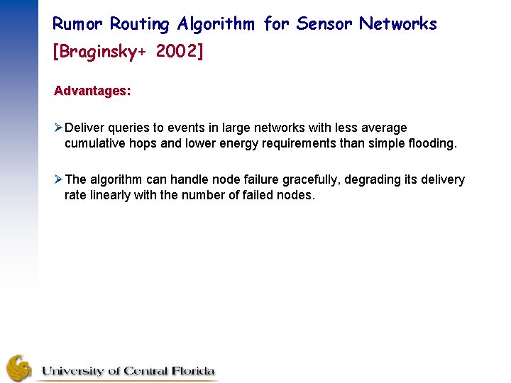 Rumor Routing Algorithm for Sensor Networks [Braginsky+ 2002] Advantages: ØDeliver queries to events in