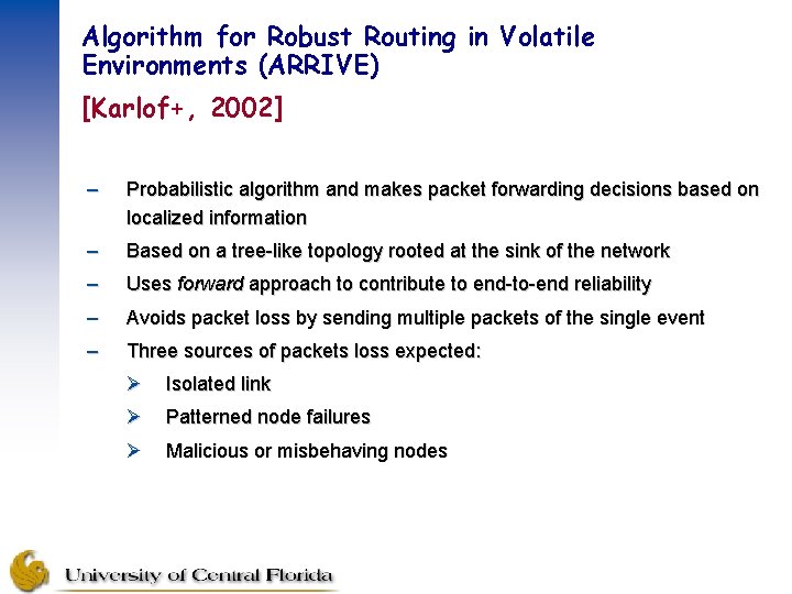 Algorithm for Robust Routing in Volatile Environments (ARRIVE) [Karlof+, 2002] – Probabilistic algorithm and