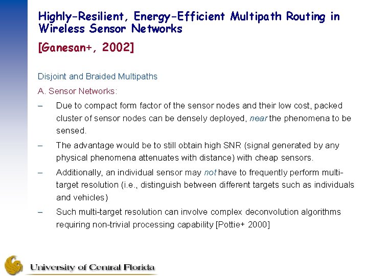 Highly-Resilient, Energy-Efficient Multipath Routing in Wireless Sensor Networks [Ganesan+, 2002] Disjoint and Braided Multipaths