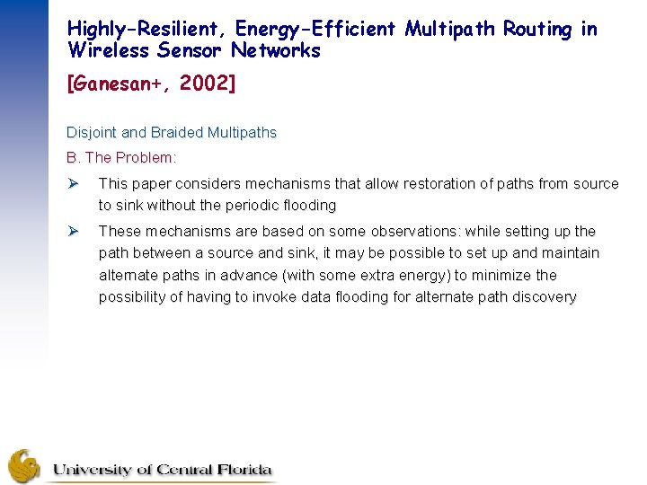 Highly-Resilient, Energy-Efficient Multipath Routing in Wireless Sensor Networks [Ganesan+, 2002] Disjoint and Braided Multipaths