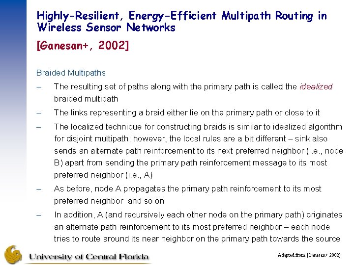 Highly-Resilient, Energy-Efficient Multipath Routing in Wireless Sensor Networks [Ganesan+, 2002] Braided Multipaths – The