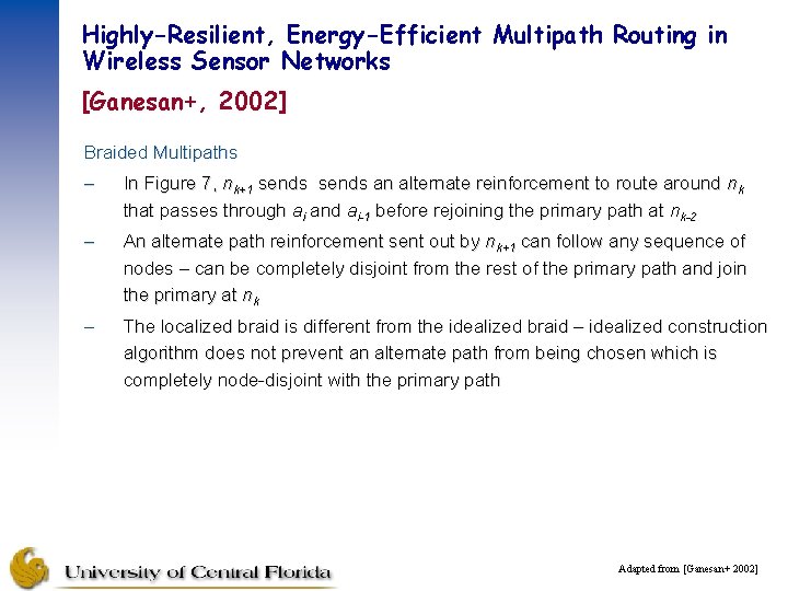 Highly-Resilient, Energy-Efficient Multipath Routing in Wireless Sensor Networks [Ganesan+, 2002] Braided Multipaths – In